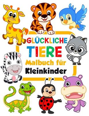 Book cover for Glückliche Tiere Malbuch für Kleinkinder