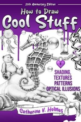 Cover of How to Draw Cool Stuff: Shading, Textures and Optical Illusions