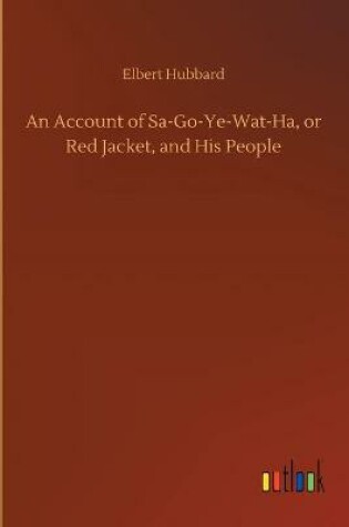 Cover of An Account of Sa-Go-Ye-Wat-Ha, or Red Jacket, and His People