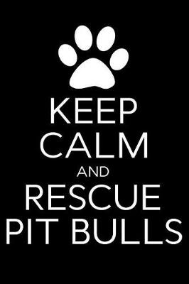 Book cover for Keep Calm and Rescue Pit Bulls