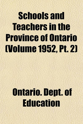 Book cover for Schools and Teachers in the Province of Ontario (Volume 1952, PT. 2)