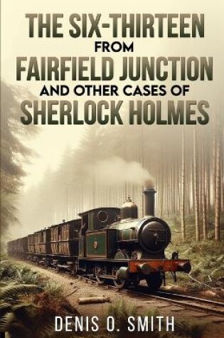 Cover of The Six-Thirteen from Fairfield Junction and other cases of Sherlock Holmes