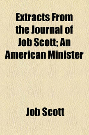 Cover of Extracts from the Journal of Job Scott; An American Minister