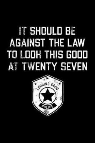 Cover of It Should Be Against The Law twenty seven