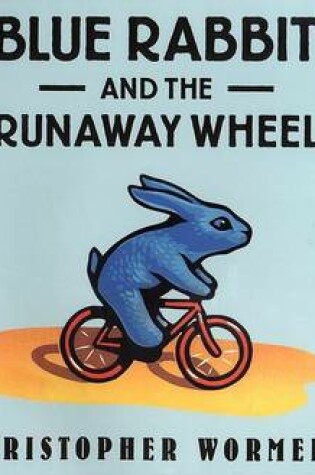 Cover of Blue Rabbit and the Runaway Wheel