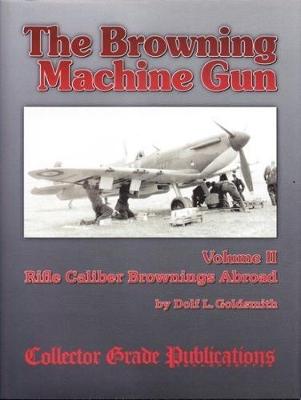 Book cover for The Browning Machine Gun - Rifle Calibre Browning Abroad