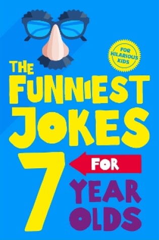 Cover of The Funniest Jokes for 7 Year Olds