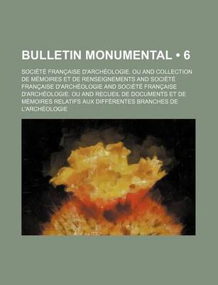 Book cover for Bulletin Monumental, Ou, Collection de Memoires Et de Renseignements (6)