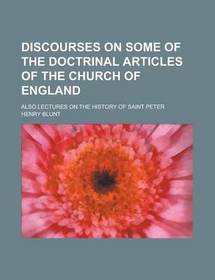 Book cover for Discourses on Some of the Doctrinal Articles of the Church of England; Also Lectures on the History of Saint Peter
