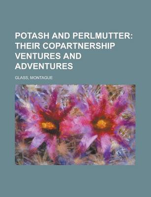 Book cover for Potash and Perlmutter; Their Copartnership Ventures and Adventures