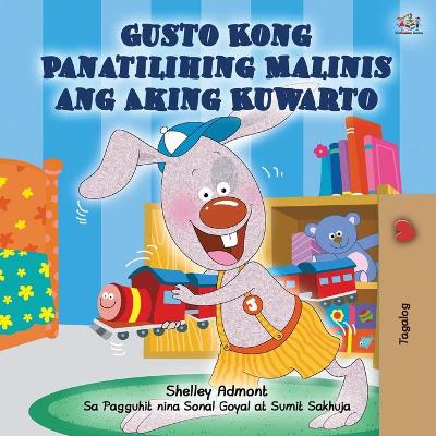 Cover of I Love to Keep My Room Clean (Tagalog Book for Kids)