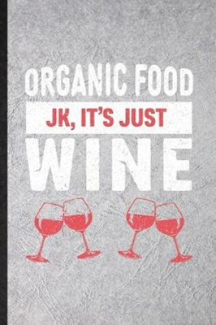 Cover of Organic Food Jk It's Just Wine