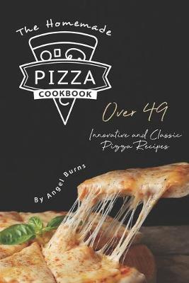 Book cover for The Homemade Pizza Cookbook