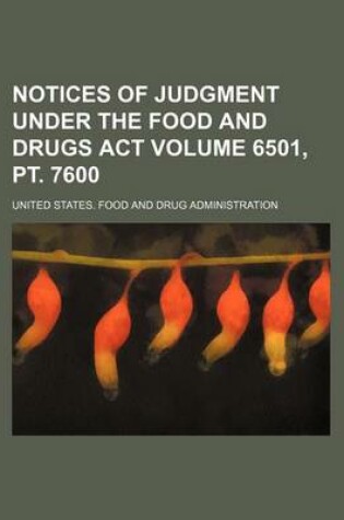 Cover of Notices of Judgment Under the Food and Drugs ACT Volume 6501, PT. 7600