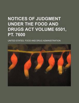 Book cover for Notices of Judgment Under the Food and Drugs ACT Volume 6501, PT. 7600