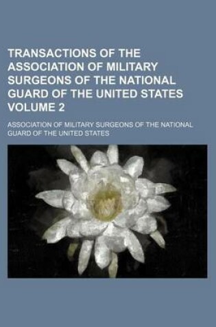 Cover of Transactions of the Association of Military Surgeons of the National Guard of the United States Volume 2