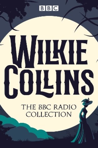 Cover of The Wilkie Collins BBC Radio Collection