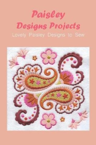 Cover of Paisley Designs Projects