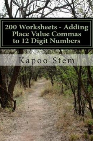 Cover of 200 Worksheets - Adding Place Value Commas to 12 Digit Numbers