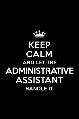 Book cover for Keep Calm and Let the Administrative Assistant Handle It