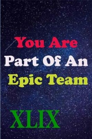 Cover of You Are Part Of An Epic Team XLIX