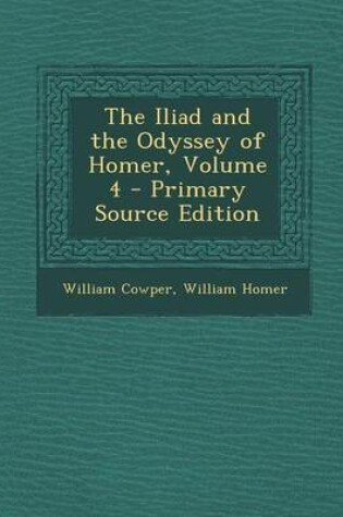 Cover of The Iliad and the Odyssey of Homer, Volume 4 - Primary Source Edition