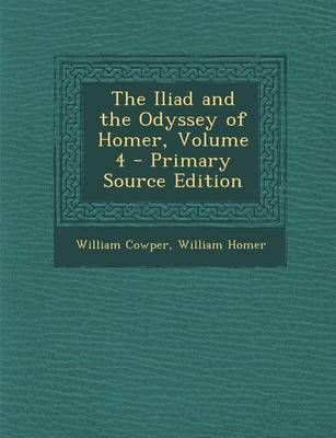 Book cover for The Iliad and the Odyssey of Homer, Volume 4 - Primary Source Edition
