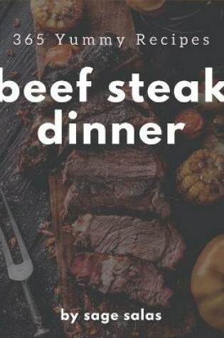 Cover of 365 Yummy Beef Steak Dinner Recipes