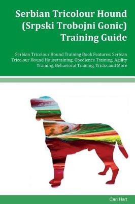 Cover of Serbian Tricolour Hound Training Guide Serbian Tricolour Hound Training Book Features