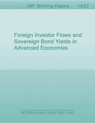 Book cover for Foreign Investor Flows and Sovereign Bond Yields in Advanced Economies