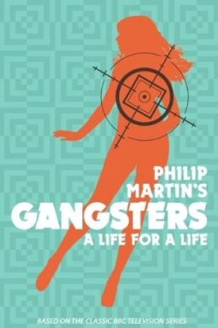 Cover of Philip Martin's Gangsters - A Life for a Life