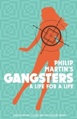 Book cover for Philip Martin's Gangsters - A Life for a Life