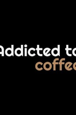 Cover of Addicted To Coffee