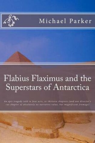 Cover of Flabius Flaximus and the Superstars of Antarctica