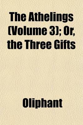 Book cover for The Athelings (Volume 3); Or, the Three Gifts
