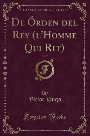 Cover of de Órden del Rey (l'Homme Qui Rit), Vol. 2 (Classic Reprint)