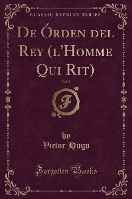 Book cover for de Órden del Rey (l'Homme Qui Rit), Vol. 2 (Classic Reprint)
