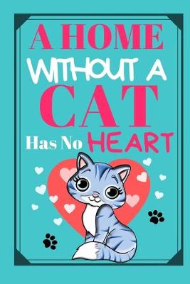 Book cover for A Home Without A Cat Has No Heart