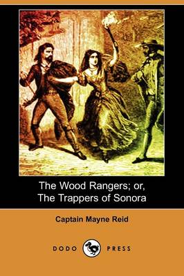 Book cover for The Wood Rangers; Or, the Trappers of Sonora (Dodo Press)