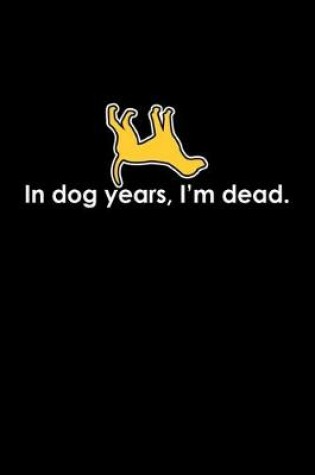 Cover of In dog years, I'm dead