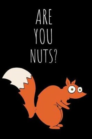 Cover of Are You Nuts?