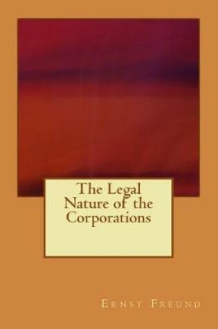 Cover of The Legal Nature of the Corporations