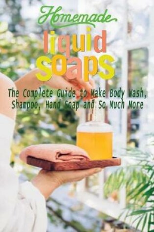 Cover of Homemade Liquid Soaps