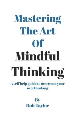 Book cover for Mastering The Art Of Mindful Thinking