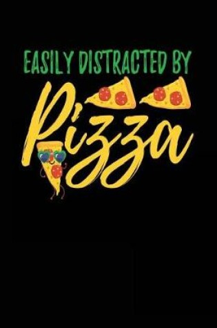 Cover of Easily Distracted By Pizza