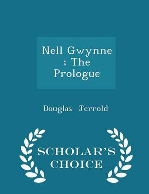 Book cover for Nell Gwynne; The Prologue - Scholar's Choice Edition