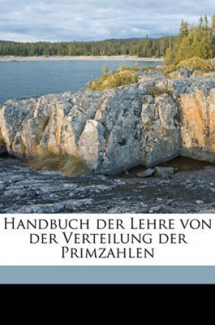 Cover of Handbuch Der Lehre Von Der Verteilung Der Primzahlen Volume 2