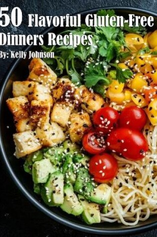 Cover of 50 Flavorful Gluten-Free Dinners Recipes