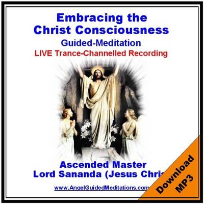 Book cover for Embracing the Christ Consciousness - Asended Master Lord Sananda (Jesus Christ) Guided Meditation