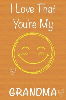 Book cover for I Love That You're My Grandma